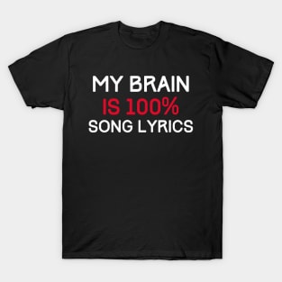 My Brain is 100% Percent Song Lyrics T-Shirt